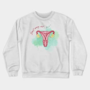 DON'T OVARY ACT Crewneck Sweatshirt